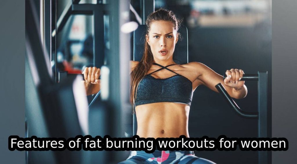 Features of fat burning workouts for women